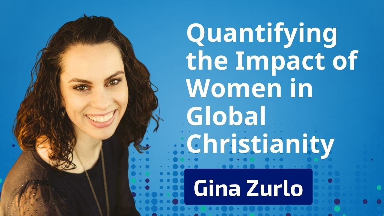 Quantifying the Impact of Women in Global Christianity with Gina Zurlo