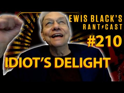 Idiot's Delight | Lewis Black's Rantcast