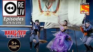 Weekly ReLIV - Baalveer Returns - 11th January To 15th January 2021 - Episodes 275 To 279