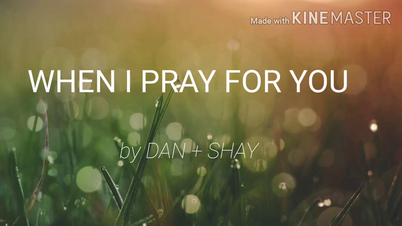 WHEN I PRAY FOR YOU - Dan + Shay - YouTube
