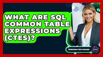 What Are SQL Common Table Expressions (CTEs)? - Emerging Tech Insider