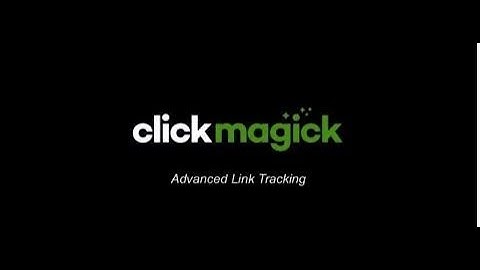 Advanced Link Tracking | Clickmagick videos 2019