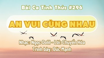 Nhạc Tỉnh Thức | 296_AN VUI CÙNG NHAU (KHÔNG ANH THÌ AI)_Đức Mạnh | Chuyển Hóa