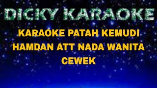 PATAH KEMUDI ( KARAOKE ) HAMDAN ATT _ NADA WANITA _ KN 7000