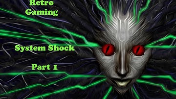 *** Beat Up Some Robots! ***   Retro Gaming - System Shock (Part 1)