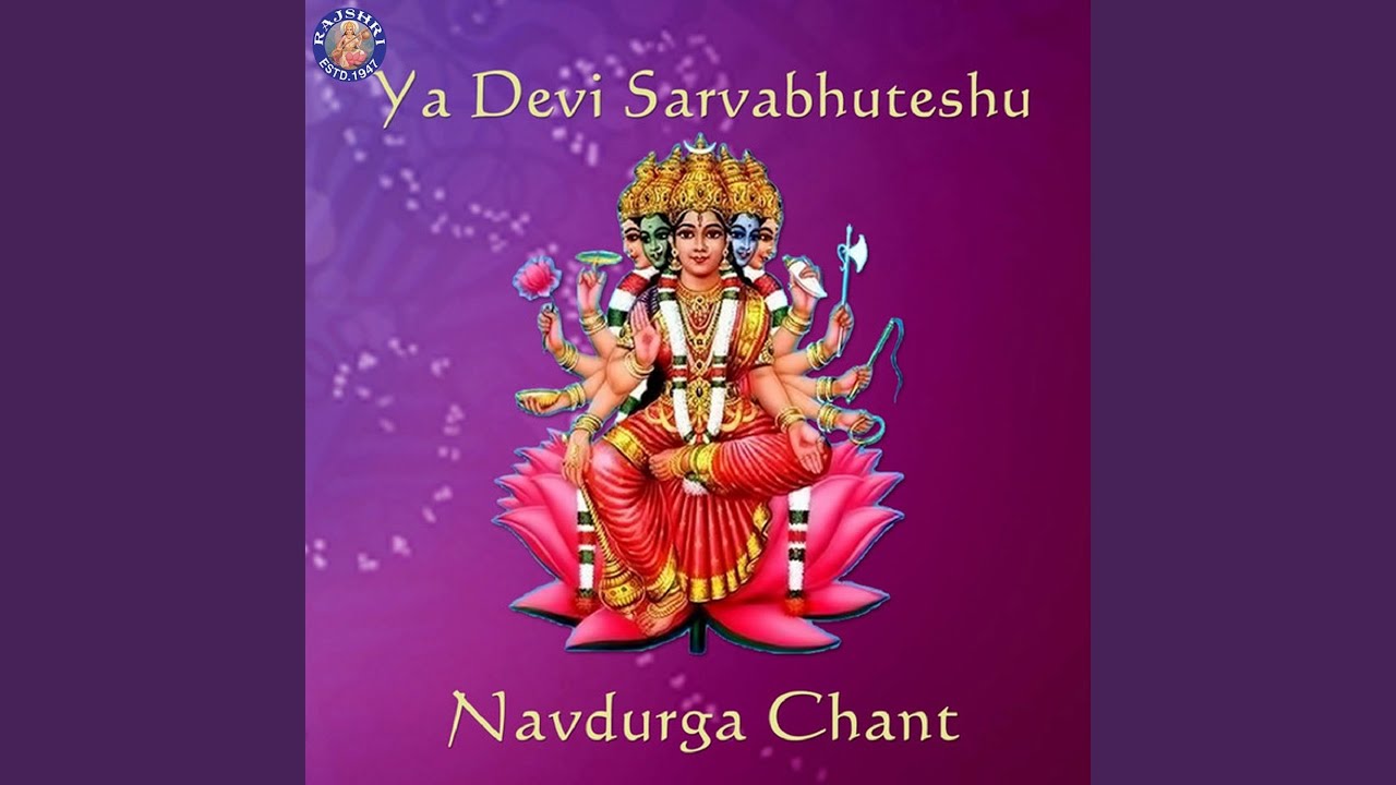 Ya Devi Sarvabhuteshu   Navdurga Chant Mantra