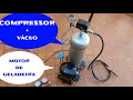 Compressor caseiro + Bomba de vácuo