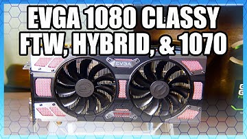 EVGA GTX 1080 Classified, Hybrid, & FTW | Computex