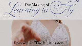 The First Listen | The Making of "Learning to Fly" Ep 4