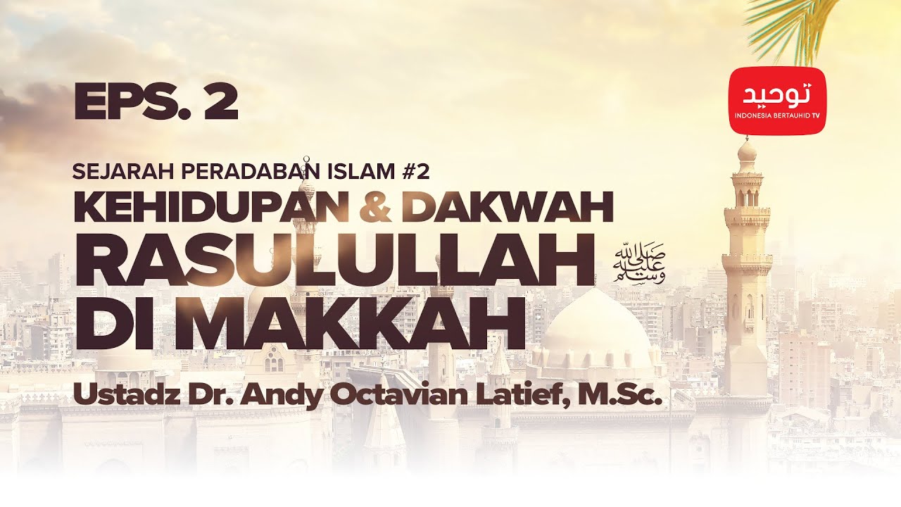 ⁣Eps. 2 - Kehidupan & Dakwah Rasulullah di Makkah | Ustadz Dr. Andy Octavian Latief, M.Sc.