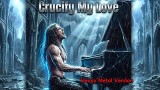 Crucify My Love Heavy Metal Version Heemotion