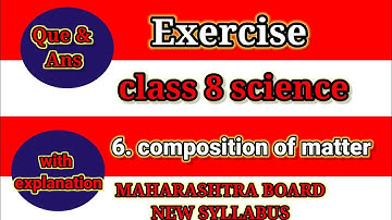 Exercise class 8 science chapter 6 compositiontter I Exercise composition of matter IStd 8 science
