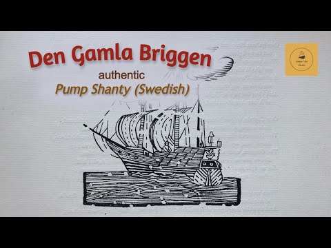 Den Gamla Briggen  - Pump Shanty (Swedish)