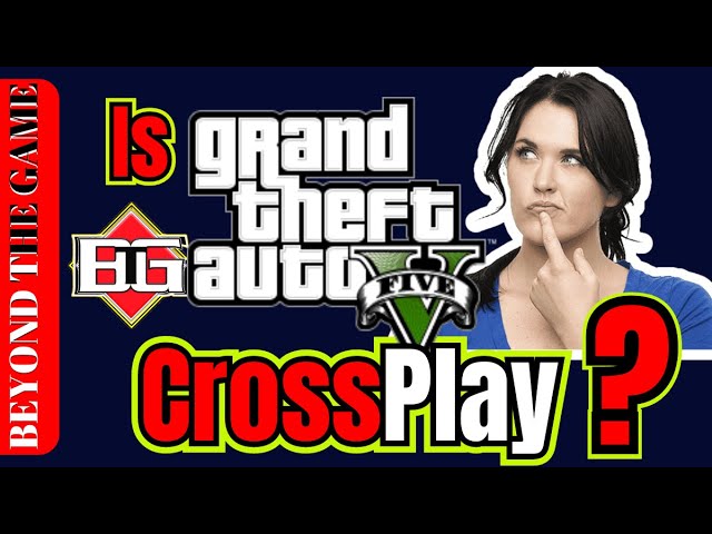 Is GTA 5 Crossplay? GTA 5 Cross-Platform Play Explained