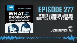 WTH Is Going On with the Election After the Debate? Josh Kraushaar Explains | WHAT THE HELL