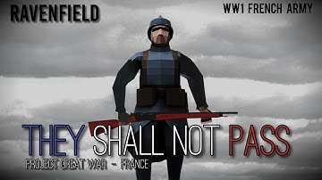 "They Shall Not Pass"｜Project Great War French Army [Ravenfield]