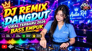 DJ DANGDUT LAWAS BASS EMPUK ENAK BANGET || Playlist Pilihan Terbaik 2026 || Aulia RA