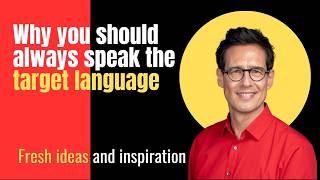 1: Why You Should Always Speak the Target Language
