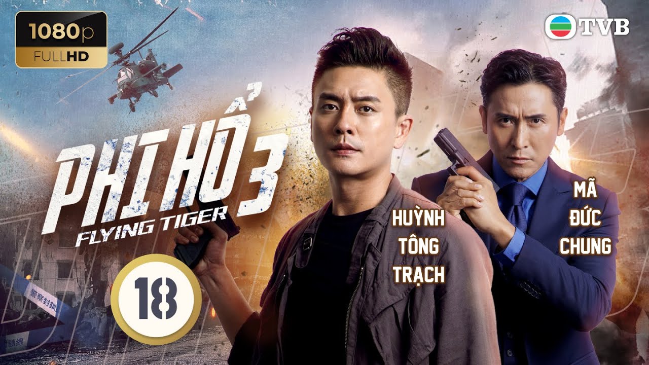 Huỳnh Tông Trạch | Phim TVB Phi Hổ 3 (Flying Tigers 3) 18/30 | Miêu Kiều Vỹ, Mã Đức Chung | 2022
