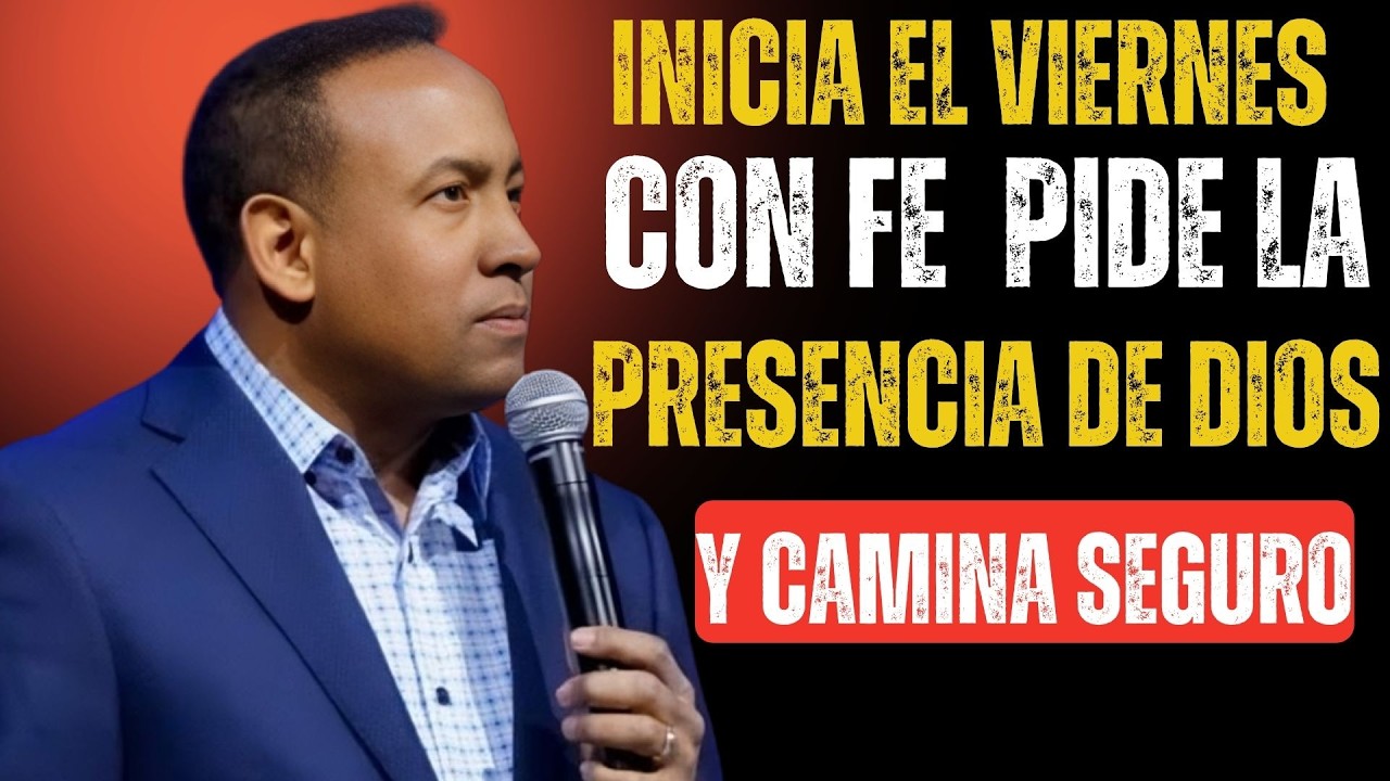 INICIA EL VIERNES CON FE | Pide la Presencia de Dios y Camina Seguro