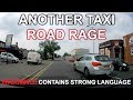 Another Taxi Road Rage! WARNING! Strong Language