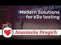 Modern Solutions for e2e testing talk, by Anastasiia Dragich