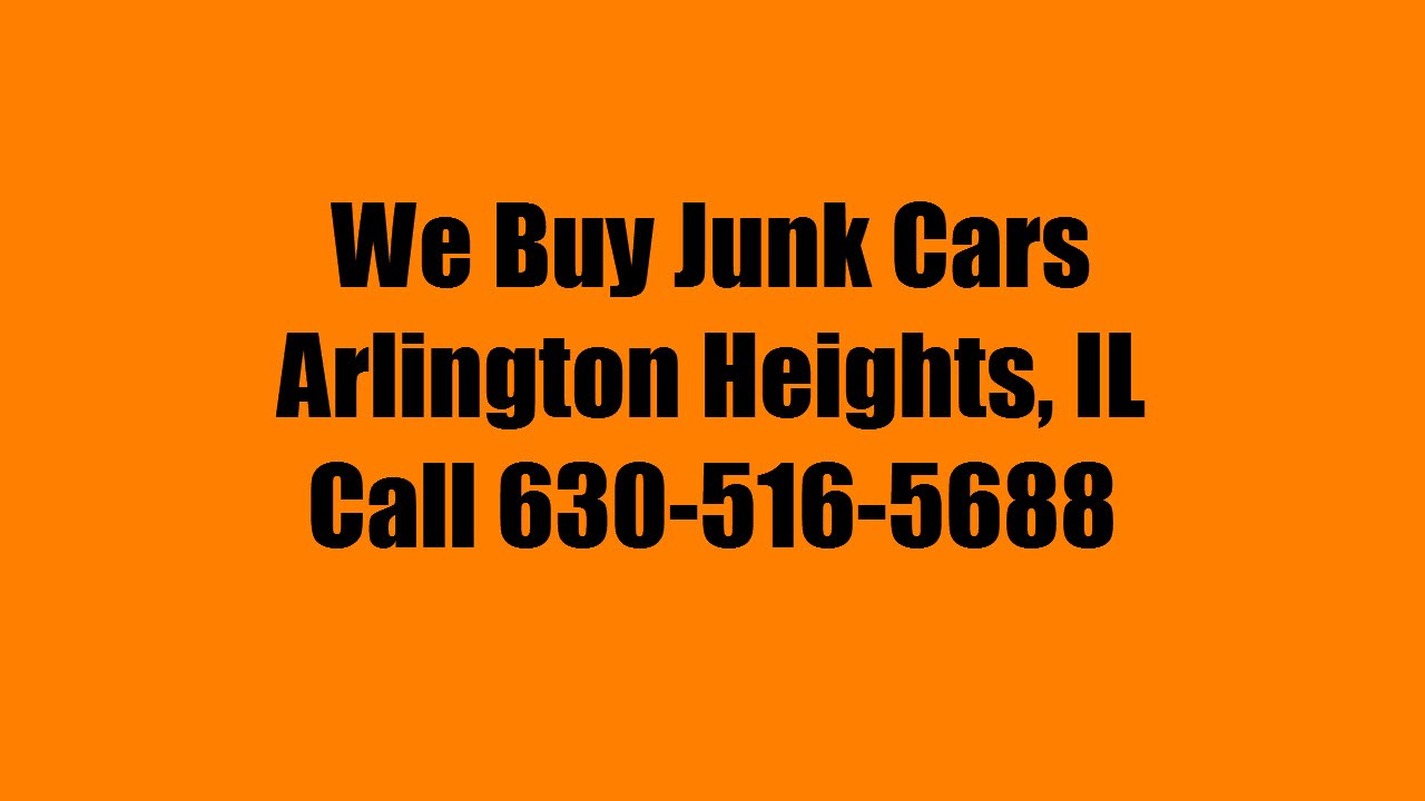 We Buy Junk Cars Arlington Heights IL Call 8559798059 YouTube