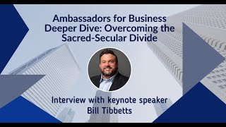 Interview with Keynote Speaker Bill Tibbets | Overcoming the Sacred-Secular Divide | AFB Deeper Dive