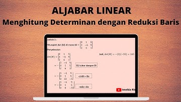 Menghitung Determinan dengan reduksi baris - Aljabar Linear