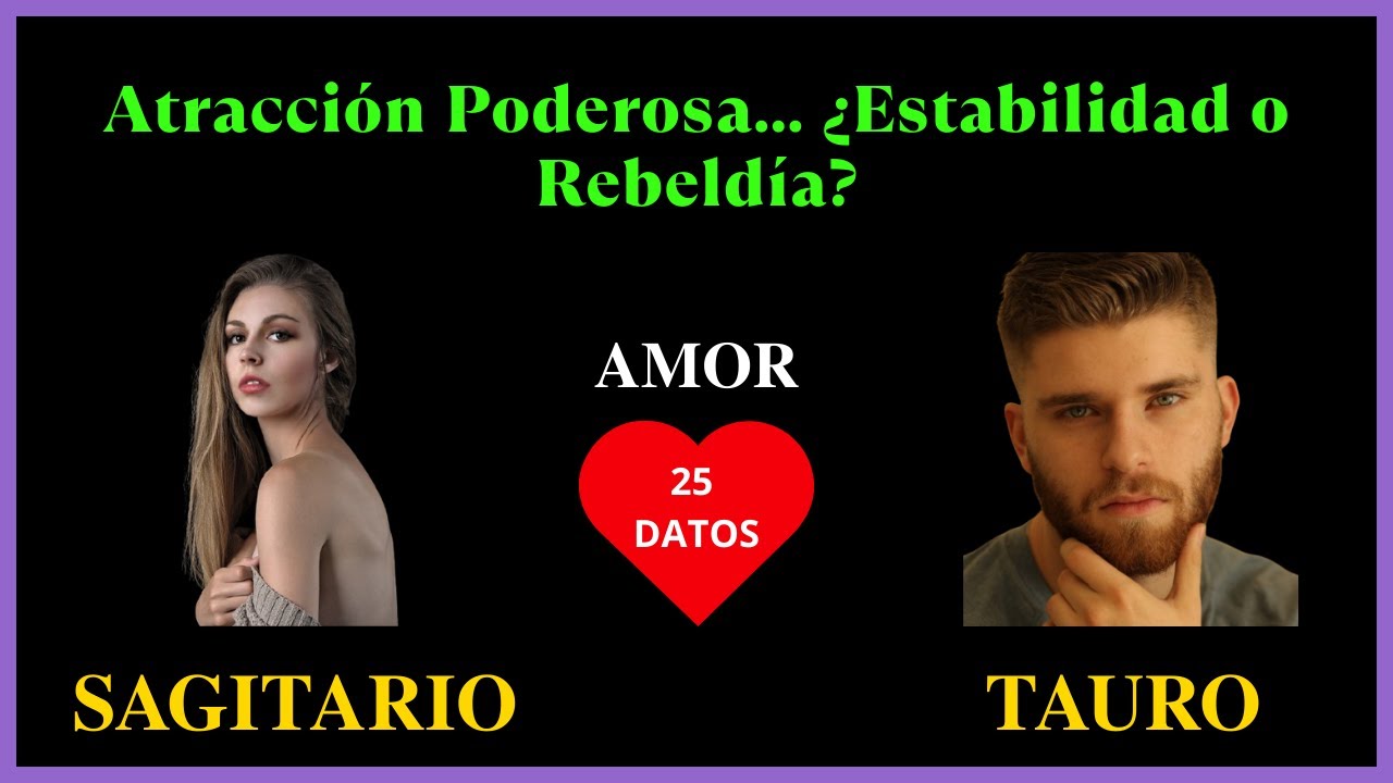SAGITARIO Mujer y TAURO Hombre | Compatibilidad en el Amor | Signos del ...