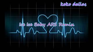 Ice Ice Baby 2018 ARS Remix