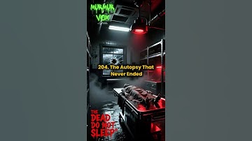 204. The Autopsy That Never Ended #horrorshorts #scary #scarystories