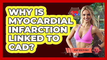 Why Is Myocardial Infarction Linked To CAD? - Heart Health Daily