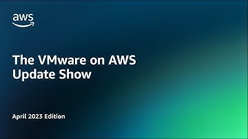 The VMware on AWS Update Show - April 2023 Edition | Amazon Web Services