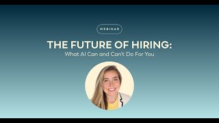Why AI Can t Replace Humans in the Hiring Process Webinar Excerpt