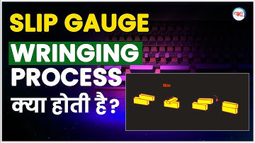 WHAT IS WRINGING PROCESS ? SLIP GAUGE | METROLOGY