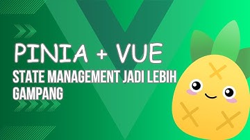Kenalan sama Pinia | State Management (Store) di Vue JS