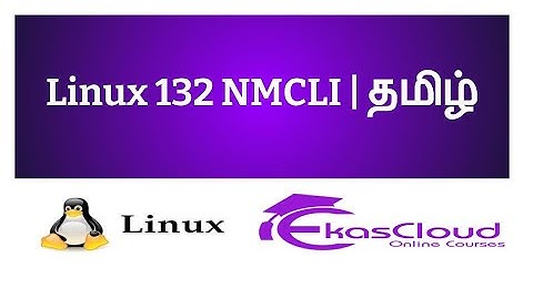 #Linux 132 NMCLI | Ekascloud | Tamil