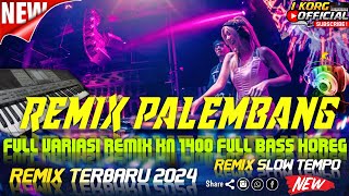 REMIX PALEMBANG FULL VARIASI KN 1400 TERBARU FULL BASS HOREG 2024