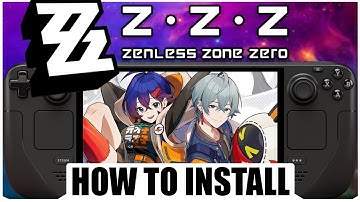 How To Install Zenless Zone Zero On Steam Deck SteamOS