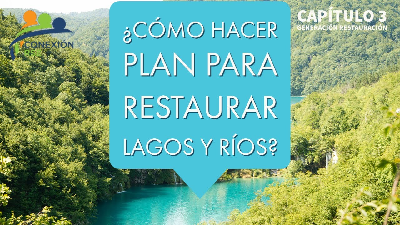 3. GR ¿Cómo hacer plan para restaurar lagos y ríos?