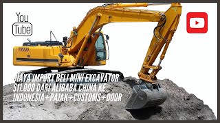 Biaya Import Beli Mini Excavator S.11.000 Dari Alibaba China