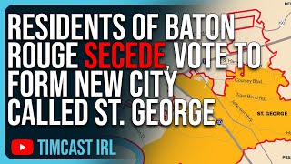 Residents Of Baton Rouge SECEDE, Vote To Form NEW CITY Called St. George