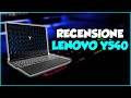 Recensione LENOVO LEGION Y540: Ottimo Notebook da Gaming ed Editing Video