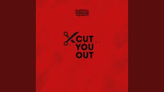 Cut You Out