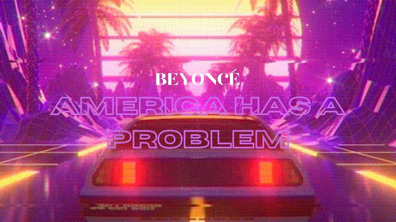 (16+) [Vietsub + Lyrics] AMERICA HAS A PROBLEM - Beyoncé | 