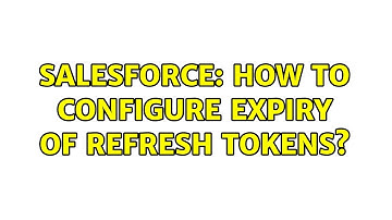Salesforce: How to configure expiry of refresh tokens?