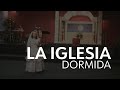 La Iglesia Dormida