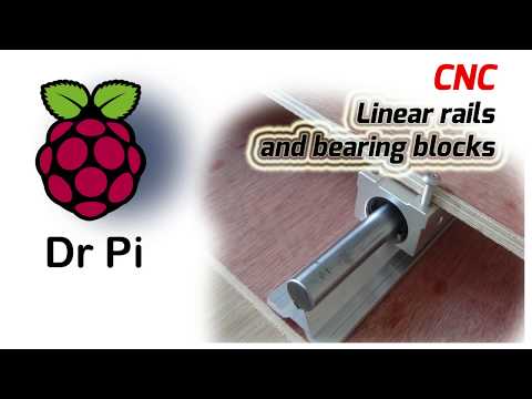 Raspberry Pi - CNC Project - Linear Rails and Bearings