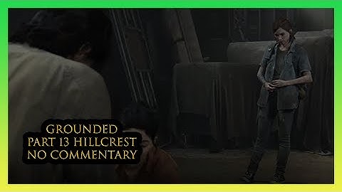 The Last of Us Part 2 (GROUNDED) (PART 13) NO COMM. Hillcrest PS4 Pro